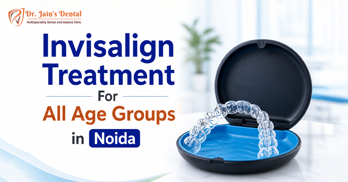 Invisalign Treatment For All Age Groups in Noida